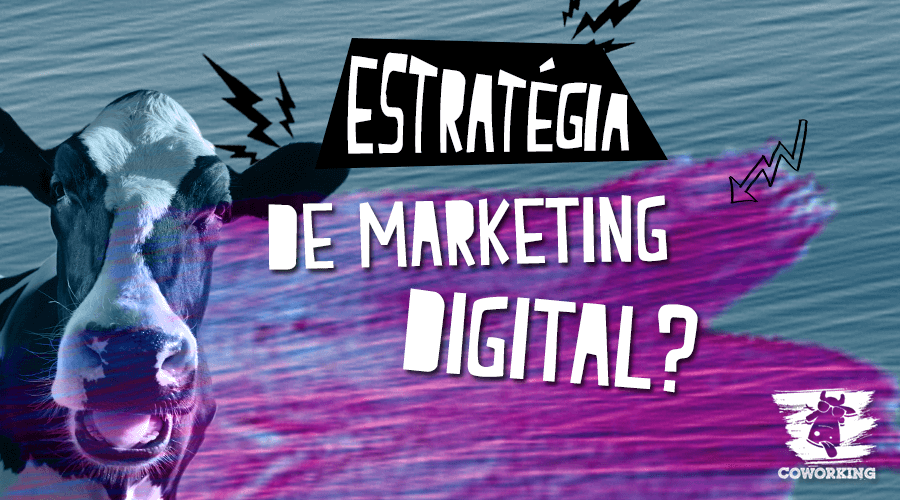 PASSO A PASSO PARA MONTAR UMA ESTRATÉGIA DE MARKETING DIGITAL